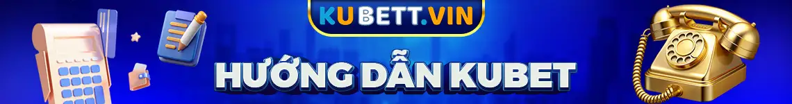 Hướng dẫn Kubet