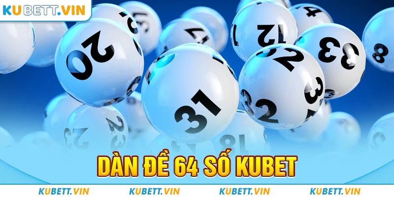 Dàn đề 64 số Kubet - Chiến Thuật Soi Cầu Bất Bại 2024