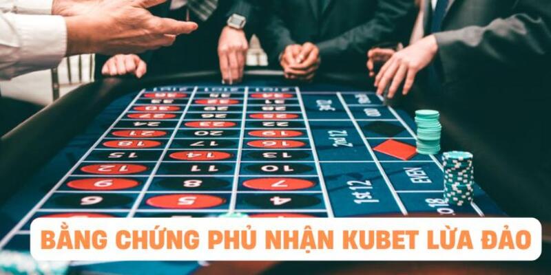 Khẳng định KUBET lừa đảo là không đúng sự thật