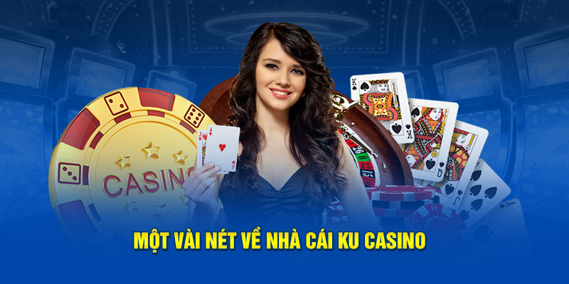 Một vài nét về nhà cái  Ku Casino