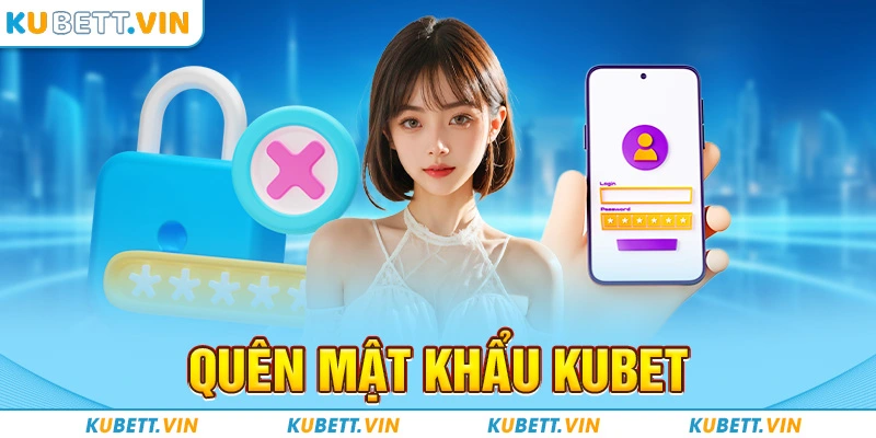 Quên Mật Khẩu Kubet