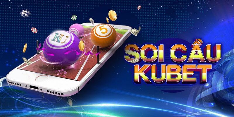 Soi cầu Kubet là chuyên mục vô cùng được yêu thích