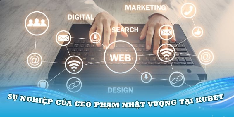 Quá trình hoạt động của CEO Phạm Nhật Vượng tại Kubet