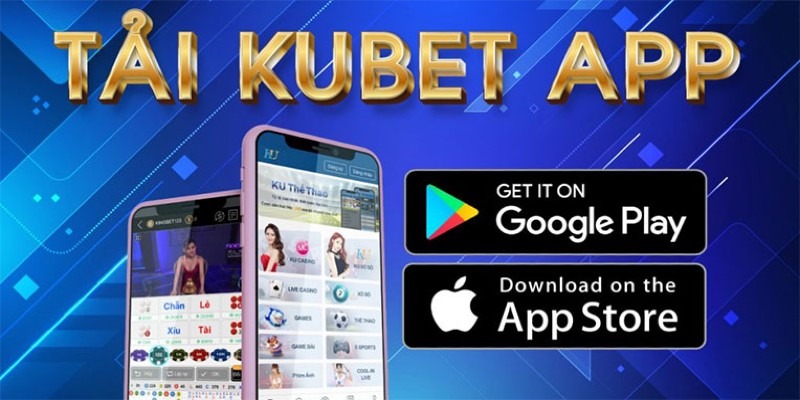 Tải app Kubet và hướng dẫn những điều lưu ý cần tránh xa